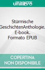 Stürmische GeschichtenAnthologie. E-book. Formato EPUB ebook