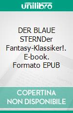 DER BLAUE STERNDer Fantasy-Klassiker!. E-book. Formato EPUB ebook