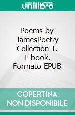 Poems by JamesPoetry Collection 1. E-book. Formato EPUB ebook