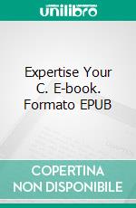 Expertise Your C. E-book. Formato EPUB ebook