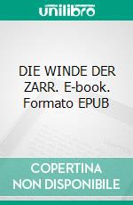 DIE WINDE DER ZARR. E-book. Formato EPUB ebook