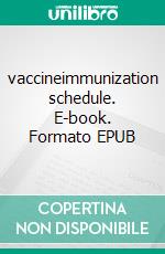 vaccineimmunization schedule. E-book. Formato EPUB ebook