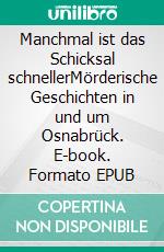 Manchmal ist das Schicksal schnellerMörderische Geschichten in und um Osnabrück. E-book. Formato EPUB ebook