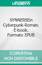 SYNNERSEin Cyberpunk-Roman. E-book. Formato EPUB ebook