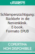 Schlampenzüchtigung: Rückkehr in die Nervenklinik. E-book. Formato EPUB ebook