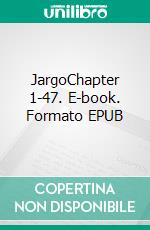 JargoChapter 1-47. E-book. Formato EPUB ebook