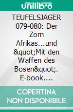 TEUFELSJÄGER 079-080: Der Zorn Afrikas...und "Mit den Waffen des Bösen". E-book. Formato EPUB ebook
