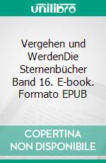 Vergehen und WerdenDie Sternenbücher Band 16. E-book. Formato EPUB ebook
