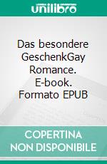 Das besondere GeschenkGay Romance. E-book. Formato EPUB ebook
