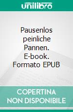 Pausenlos peinliche Pannen. E-book. Formato EPUB ebook