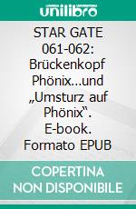 STAR GATE 061-062: Brückenkopf Phönix…und „Umsturz auf Phönix“. E-book. Formato EPUB ebook