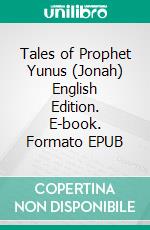 Tales of Prophet Yunus (Jonah) English Edition. E-book. Formato EPUB ebook di Muhammad Vandestra