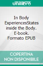 In Body ExperiencesStates inside the Body. E-book. Formato EPUB ebook