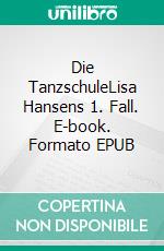 Die TanzschuleLisa Hansens 1. Fall. E-book. Formato EPUB ebook