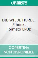 DIE WILDE HORDE. E-book. Formato EPUB ebook