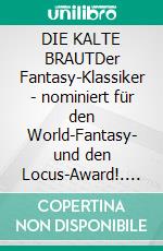 DIE KALTE BRAUTDer Fantasy-Klassiker - nominiert für den World-Fantasy- und den Locus-Award!. E-book. Formato EPUB ebook