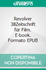 Revolver 38Zeitschrift für Film. E-book. Formato EPUB ebook