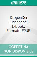 DrogenDer Lügennebel. E-book. Formato EPUB ebook