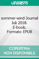sommer-wind-Journal Juli 2018. E-book. Formato EPUB ebook