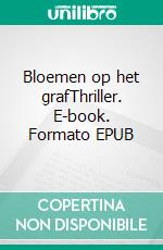 Bloemen op het grafThriller. E-book. Formato EPUB ebook