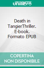 Death in TangierThriller. E-book. Formato EPUB ebook