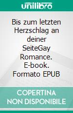 Bis zum letzten Herzschlag an deiner SeiteGay Romance. E-book. Formato EPUB ebook