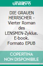 DIE GRAUEN HERRSCHER - Vierter Roman des LENSMEN-Zyklus. E-book. Formato EPUB ebook
