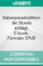 RabenparadoxWem die Stunde schlägt. E-book. Formato EPUB ebook