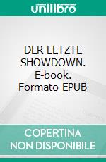 DER LETZTE SHOWDOWN. E-book. Formato EPUB ebook