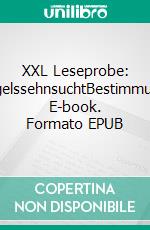 XXL Leseprobe: EngelssehnsuchtBestimmung. E-book. Formato EPUB ebook