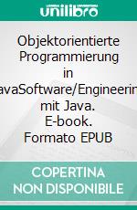 Objektorientierte Programmierung in JavaSoftware/Engineering mit Java. E-book. Formato EPUB