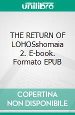THE RETURN OF LOHOSshomaia 2. E-book. Formato EPUB ebook