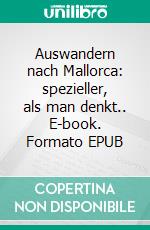 Auswandern nach Mallorca: spezieller, als man denkt.. E-book. Formato EPUB ebook