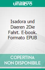 Isadora und Daeren 2Die Fahrt. E-book. Formato EPUB ebook
