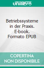 Betriebssysteme in der Praxis. E-book. Formato EPUB ebook