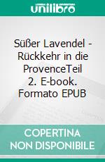 Süßer Lavendel  - Rückkehr in die ProvenceTeil 2. E-book. Formato EPUB ebook