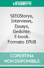 SIEGStorys, Interviews, Essays, Gedichte. E-book. Formato EPUB ebook