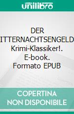 DER MITTERNACHTSENGELDer Krimi-Klassiker!. E-book. Formato EPUB ebook