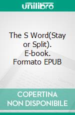 The S Word(Stay or Split). E-book. Formato EPUB ebook