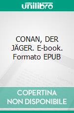CONAN, DER JÄGER. E-book. Formato EPUB ebook