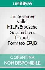Ein Sommer voller MILFsErotische Geschichten. E-book. Formato EPUB ebook