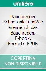 Bauchredner SchnellanleitungWie erlerne ich das Bauchreden. E-book. Formato EPUB ebook