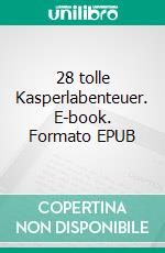 28 tolle Kasperlabenteuer. E-book. Formato EPUB ebook