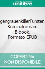 MorgengrauenkillerFürstenauer Kriminalroman. E-book. Formato EPUB ebook