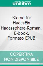 Sterne für HadesEin Hadessphere-Roman. E-book. Formato EPUB ebook