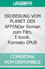 EROBERUNG VOM PLANET DER AFFENDer Roman zum Film. E-book. Formato EPUB ebook