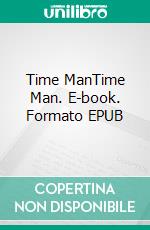 Time ManTime Man. E-book. Formato EPUB ebook