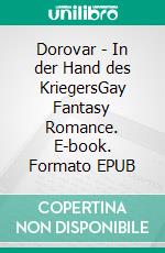 Dorovar - In der Hand des KriegersGay Fantasy Romance. E-book. Formato EPUB ebook