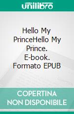Hello My PrinceHello My Prince. E-book. Formato EPUB ebook