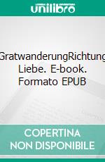 GratwanderungRichtung Liebe. E-book. Formato EPUB ebook